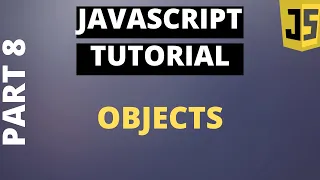Javascript Tutorial Basics Part8 Objects