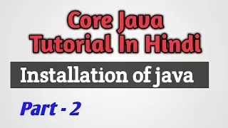 Core Java Tutorial In Hindi Part - 02 Installation Of Java CSEtutorials