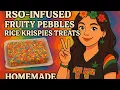 How to Make RSO-Infused Fruity Pebble Treats Easy THC Edibles Recipe at Home
