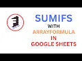 SUMIFS with ARRAYFORMULA in Google Sheets Excel Advanced Tutorial Hindi