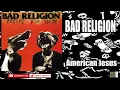 BAD RELIGION - AMERICAN JESUS (HQ)