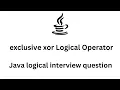 java logical interview question exclusive xor Logical Operator codewars java solution