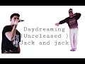 Download Lagu Daydreaming (unreleased) - Jack and Jack // LYRICS