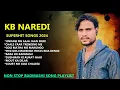 Lagu Badmashi Song: KB Naredi Top 10 Viral Songs !! Singer KB Naredi  nonstop Songs 2024 !! #kbnaredi