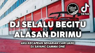 Download DJ SELALU BEGITU ALASAN DIRIMU - GAMMA 1 SAYANG AKU KECAPEAN SEHARIAN CARI UANG TIKTOK VIRAL 2023 ! MP3