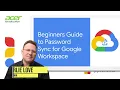 Beginners Admin Guide to Setting Up Password Sync for Google