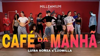CAFÉ DA MANHÃ - Luísa Sonza, Ludmilla (Coreografia) MILLENNIUM 🇧🇷