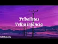 Tribalistas - Velha Infância (Letra/Legendado)