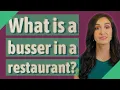 What is a busser in a restaurant