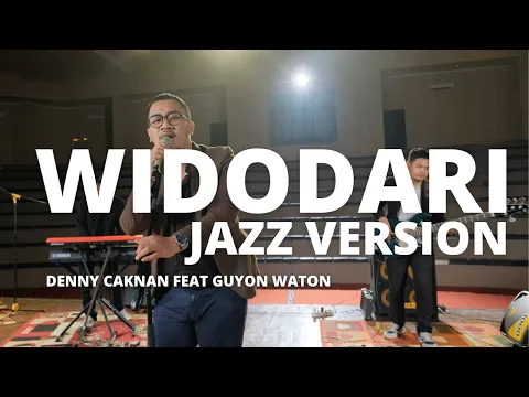 Download MP3 JAGARTA - WIDODARI JAZZ VERSION DENNY CAKNAN FEAT GUYON WATON (COVER) #JAGARTA 4K