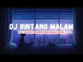 Lagu DJ BINTANG MALAM SLOW BASS MENGKANE