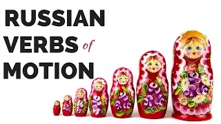 Russian Verbs of Motion