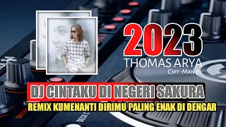 Download DJ CINTAKU DI NEGERI SAKURA / THOMAS ARYA REMIX TERBARU FULL BASS PALING ENAK DI DENGAR TEEBARU 2023 MP3