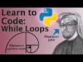 While Loops Intro to Coding Learn to Code Python