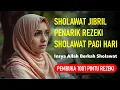 Download Lagu Sholawat Jibril Pagi Hari Pembuka 1001 Pintu Rezeki