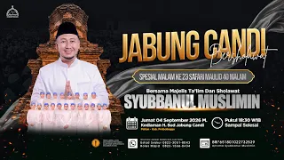 LIVE SAFARI MAULID 40 MALAM SYUBBANUL MUSLIMIN MALAM KE 23   | JABUNG CANDI