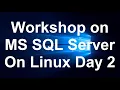 Workshop on MS SQL Server On Linux Day 2