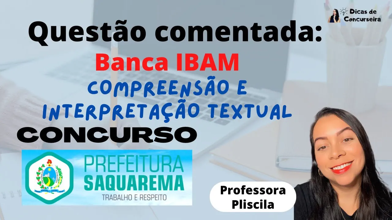 Questão comentada: COMPREENSÃO e INTERPRETAÇÃO textual | Banca IBAM