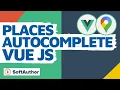 Add Place Autocomplete To An Input Field in Vuejs