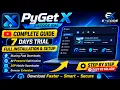 PyGet X FULL Tutorial Installation Setup 7-Day Trial EXCODE Download Manager