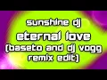 Sunshine DJ - Eternal Love (BaseTo \u0026 DJ Voggi Remix Edit) [2017]