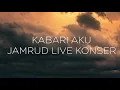 Download Lagu JAMRUD KABARI AKU (LIVE KONSER) LIRIK