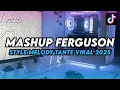 INI KAN YANG KALIAN CARI !!! DJ MASHUP FERGUSON STYLE MELODY TANTE VIRAL TIKTOK 2025 SLOW + REVERB