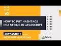 How To Put Hashtags in a String in Javascript JavaScript Interview Questions Hindi