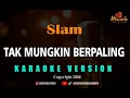 Download Lagu Minusone Slam - Tak Mungkin Berpaling [Karaoke]