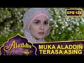 Abu Gede sama Abu Kecil, Nakalnya Mirip - Aladdin Eps 129 Part 2