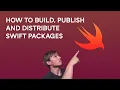 How to build publish and distribute SWIFT PACKAGES and use locally