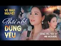 Lagu Thôi Nhé Đừng Yêu - Vũ Như Nguyệt | Giai Điệu Tango Mới Lạ Cực Hay | Nguyệt Show Acoustic