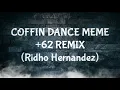 Lagu COFFIN DANCE MEME - +62 REMIX (Ridho Hernandez)