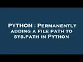 PYTHON Permanently adding a file path to sys path in Python