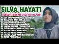 Lagu SILVA HAYATI - JAN SAMPAI MANARUH DENDAM | ALBUM TERBAIK 2025 NO IKLAN!! 