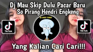 dj mo skip dulu pacar baru so pirang hendri engkeng viral tiktok terbaru 2025