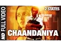 Download Lagu Chaandaniya FULL Video Song | 2 States | Arjun Kapoor | Alia Bhatt