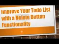 Improve Your Todo List with a Delete Button Functionality