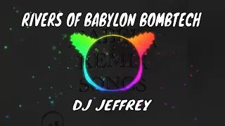 Download RIVERS OF BABYLON BOMBTECH | DJ JEFFREY | ISABELA REMIX SONGS MP3