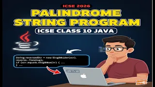 Palindrome String Program in Java ICSE 2026 Class 10 Strings Chapter Board Exam Important