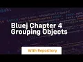 bluej chapter 4 grouping objects