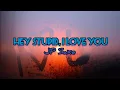Hey Stupid, I love You (Lyrics) - JP Saxe