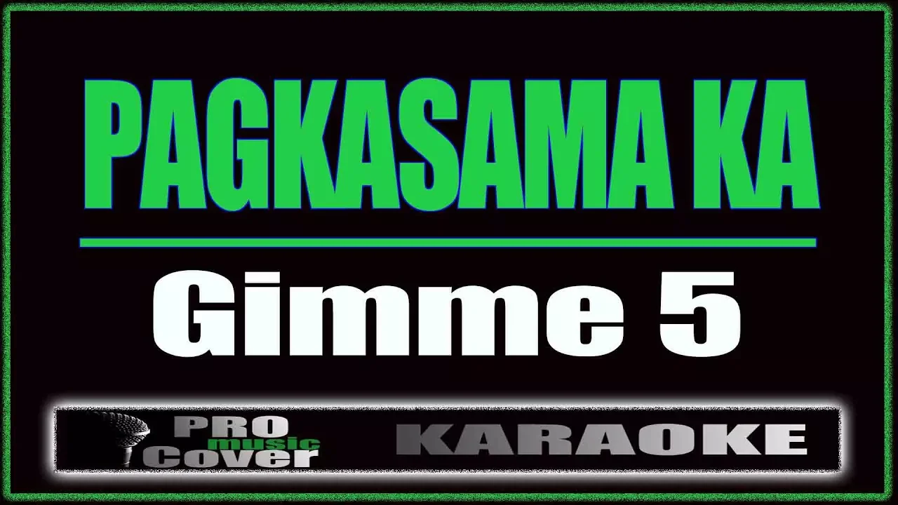 Pagkasama Ka - Gimme 5 (KARAOKE)