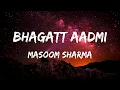 Download Lagu Bhagatt Aadmi - Masoom Sharma (Lyrics)