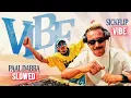 VIBE SONG | PAAL DABBA | SICKFLIP | SLOWED SONG | #vibes #slowed #viral