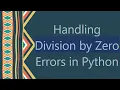 Handling Division by Zero Errors in Python
