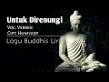 Download Lagu Lagu Buddhis UNTUK DIRENUNGI | Video Lirik - Voc.Verren Cipt.Huniyady #lagubuddhis #videolirik