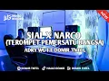 Download Lagu DJ SIAL NARCO TRUMPET - ADRY WG FT. DOMIR TNTCL