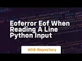 eoferror eof when reading a line python input