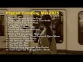 Download Lagu Playlist Trending Mei 2025 || 15 lagu viral dan trending 2025